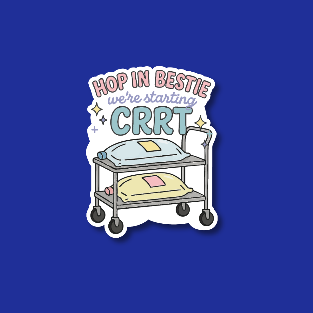 A sticker with the text "HOP IN BESTIE we're starting CRRT" and an illustration of a cart with two bags on it.