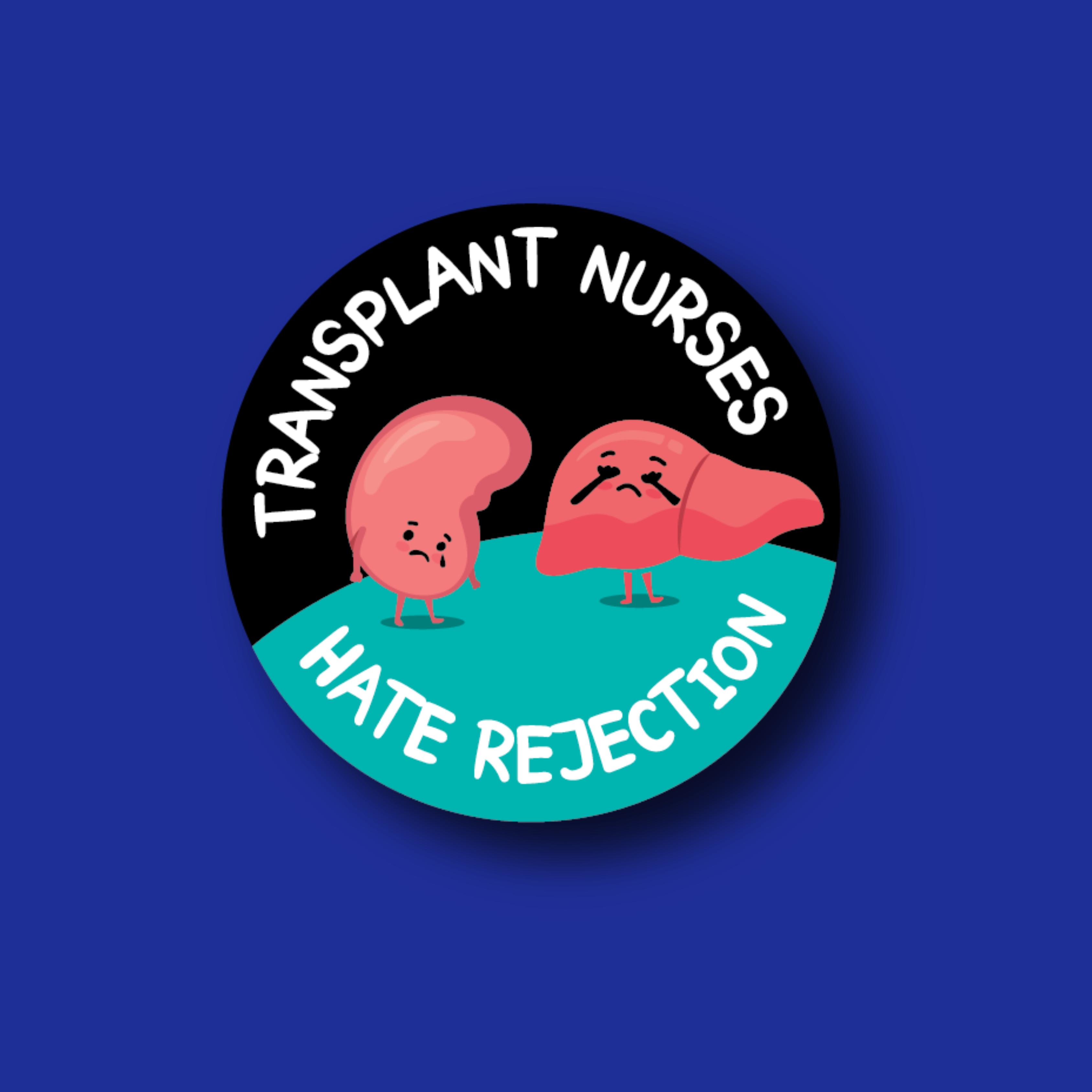 Badge Topper: Transplant Nurses Hate Rejection