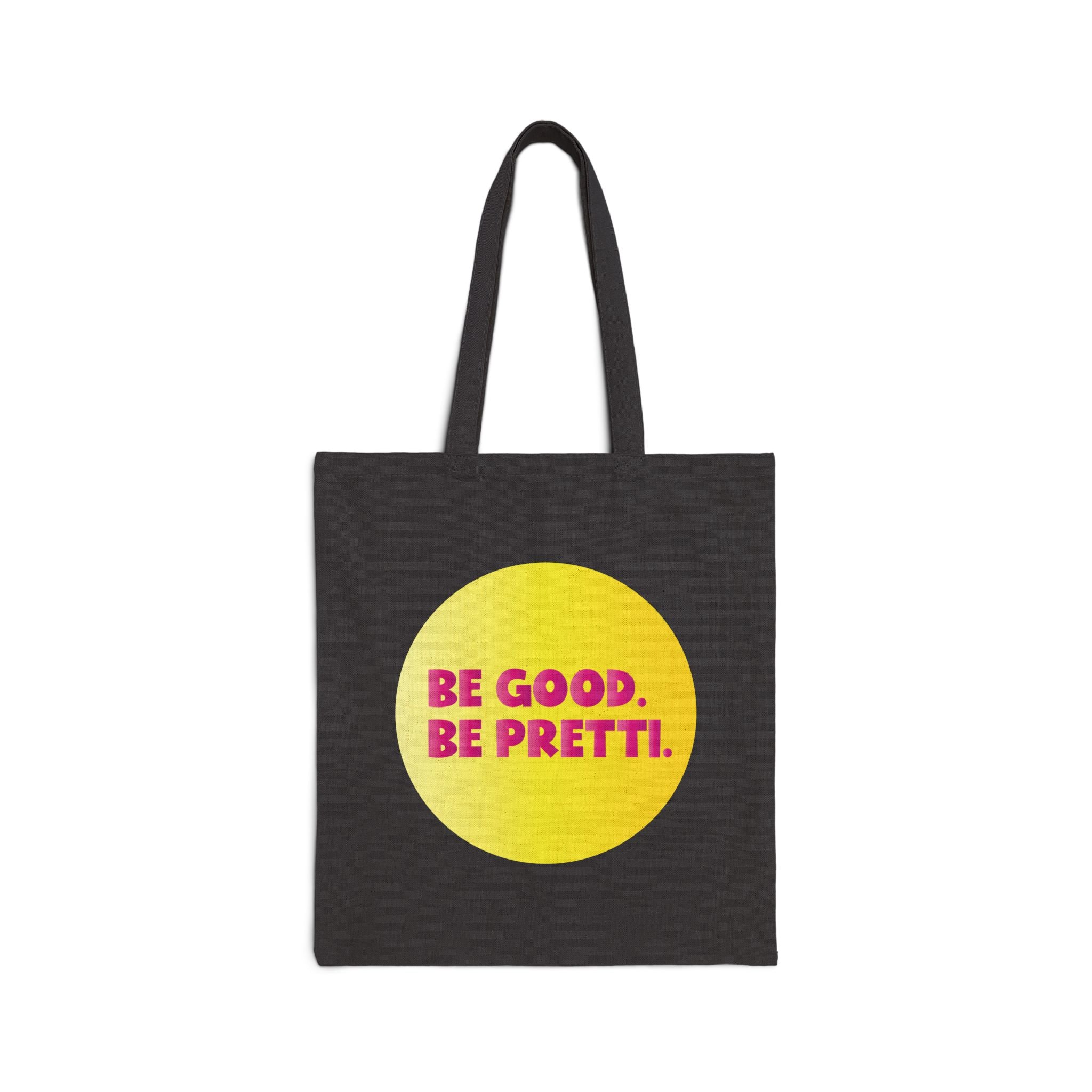 Tote bag: Be Good. Be Pretti.