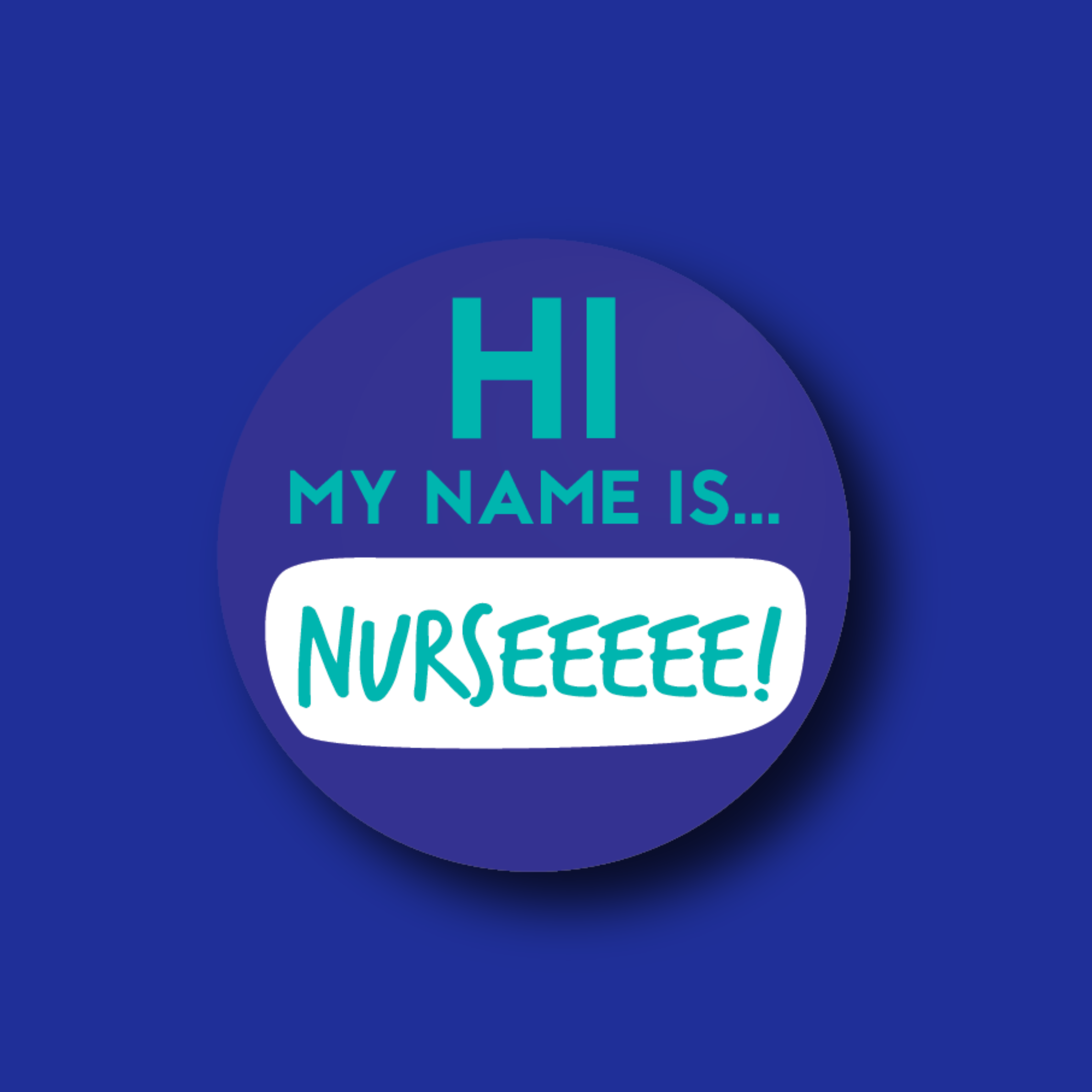 Acrylic Badge Topper: Hi! My name is NURSEEEEE!