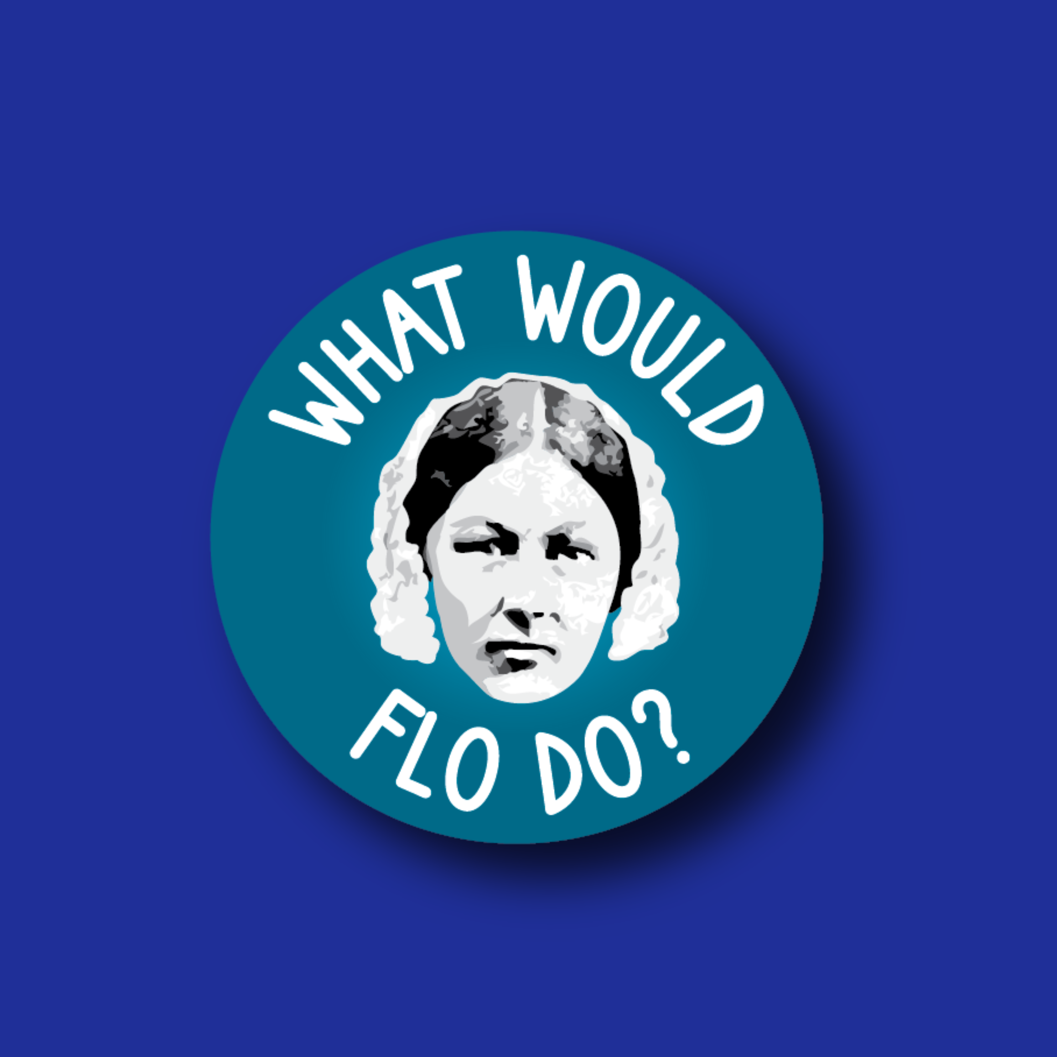 Badge Topper: What would Flo do?