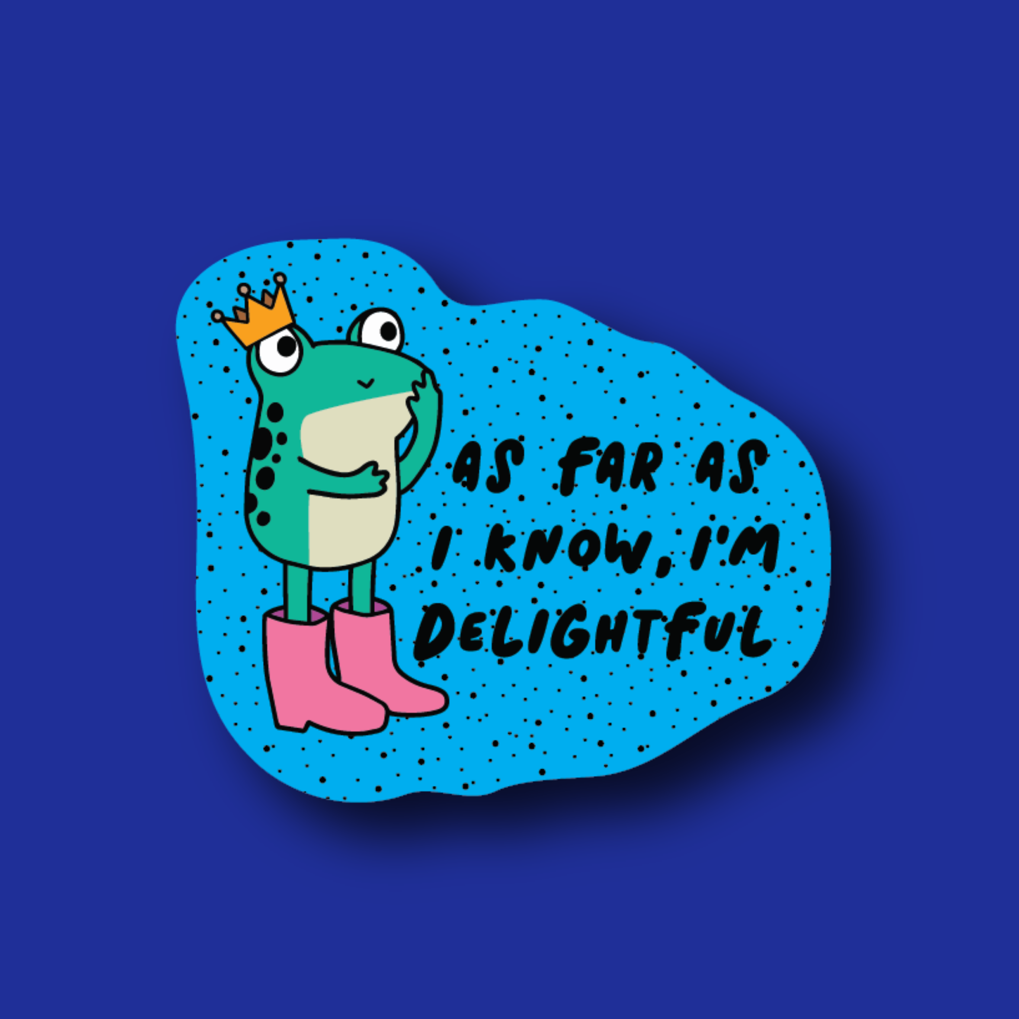 Badge Topper: As far as I know I'm delightful frog