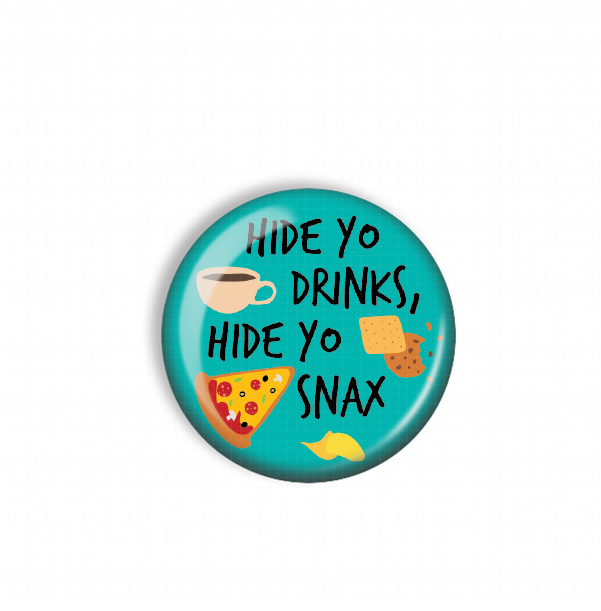 A blue button with the text " Hide yo drinks, hide yo snax" and various food items such as pizza, chips, and a cup of coffee.