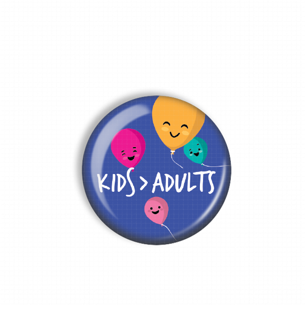 A blue button with a cartoon balloon design and the text "KIDS > ADULTS" printed on it.