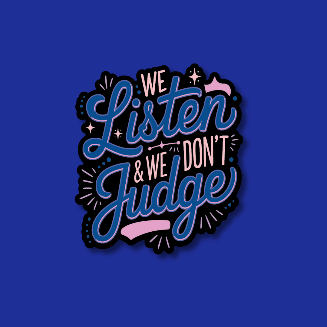 a stylized text that reads "We listen & we don't judge", with the words arranged in a decorative and artistic manner against a blue background.