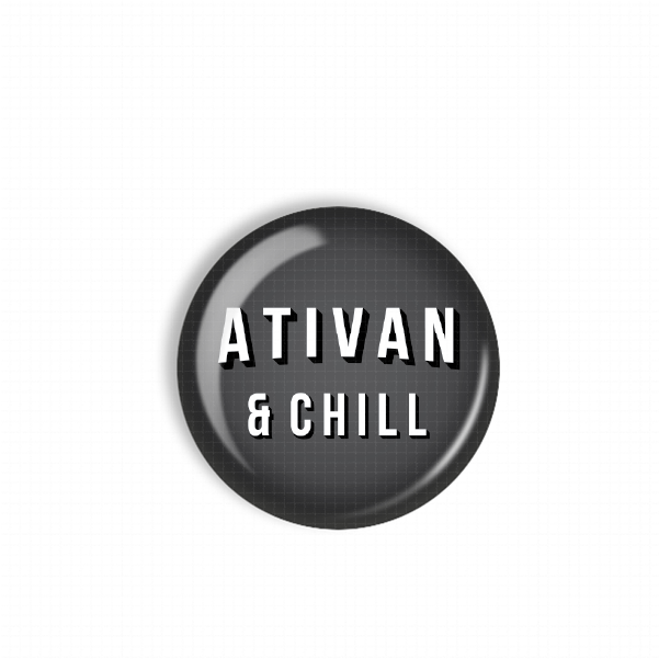 A black and white image featuring the text "ATIVAN & CHILL" in a bold, sans-serif font.