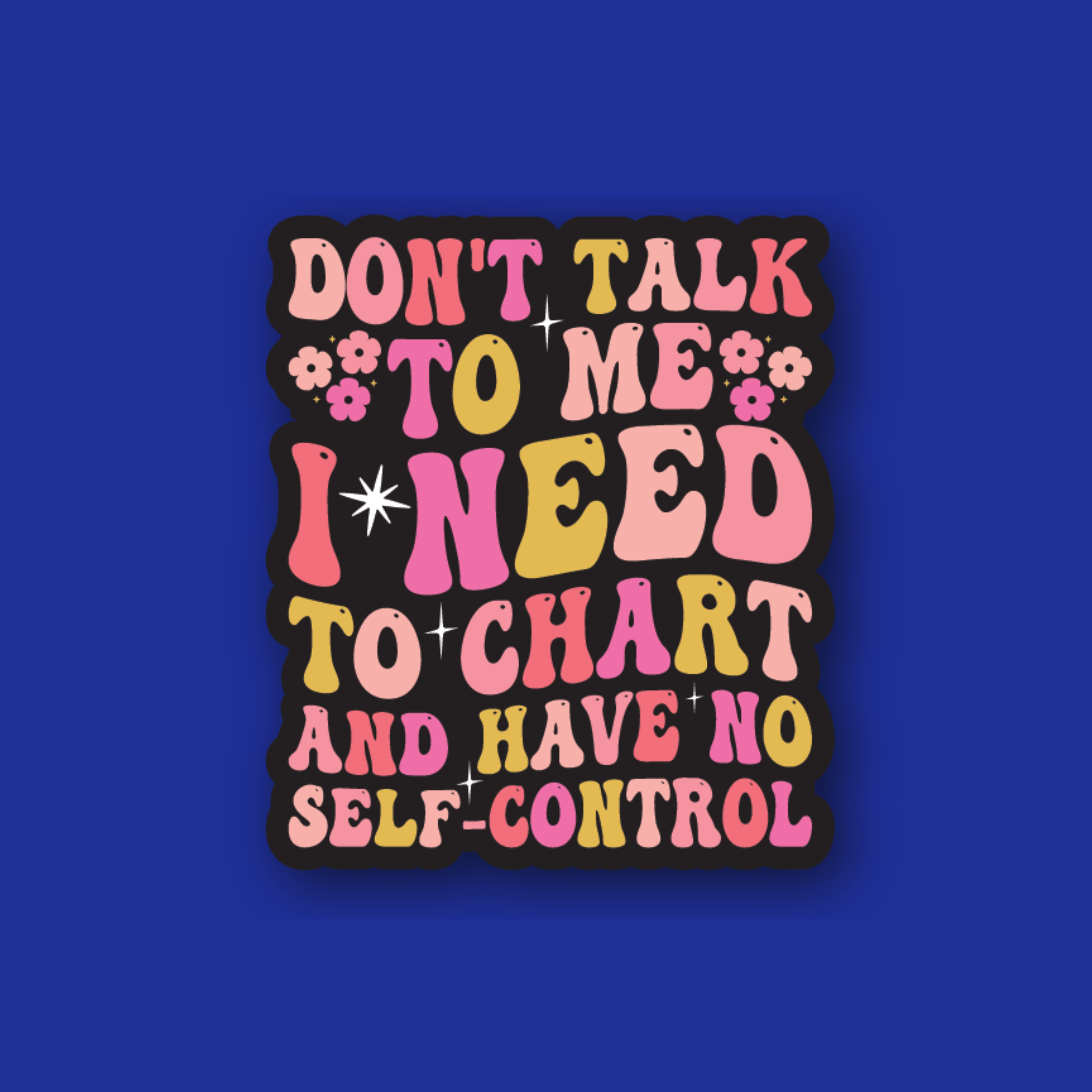 Acrylic Badge Topper: Don't talk to me, I need to chart