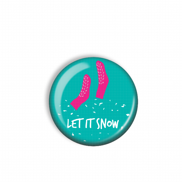A turquoise button with a pair of pink socks and the text "LET IT SNOW" printed on it.