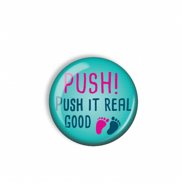 A turquoise button with the text "PUSH! PUSH IT REAL GOOD" and a graphic of a pink and blue footprint.