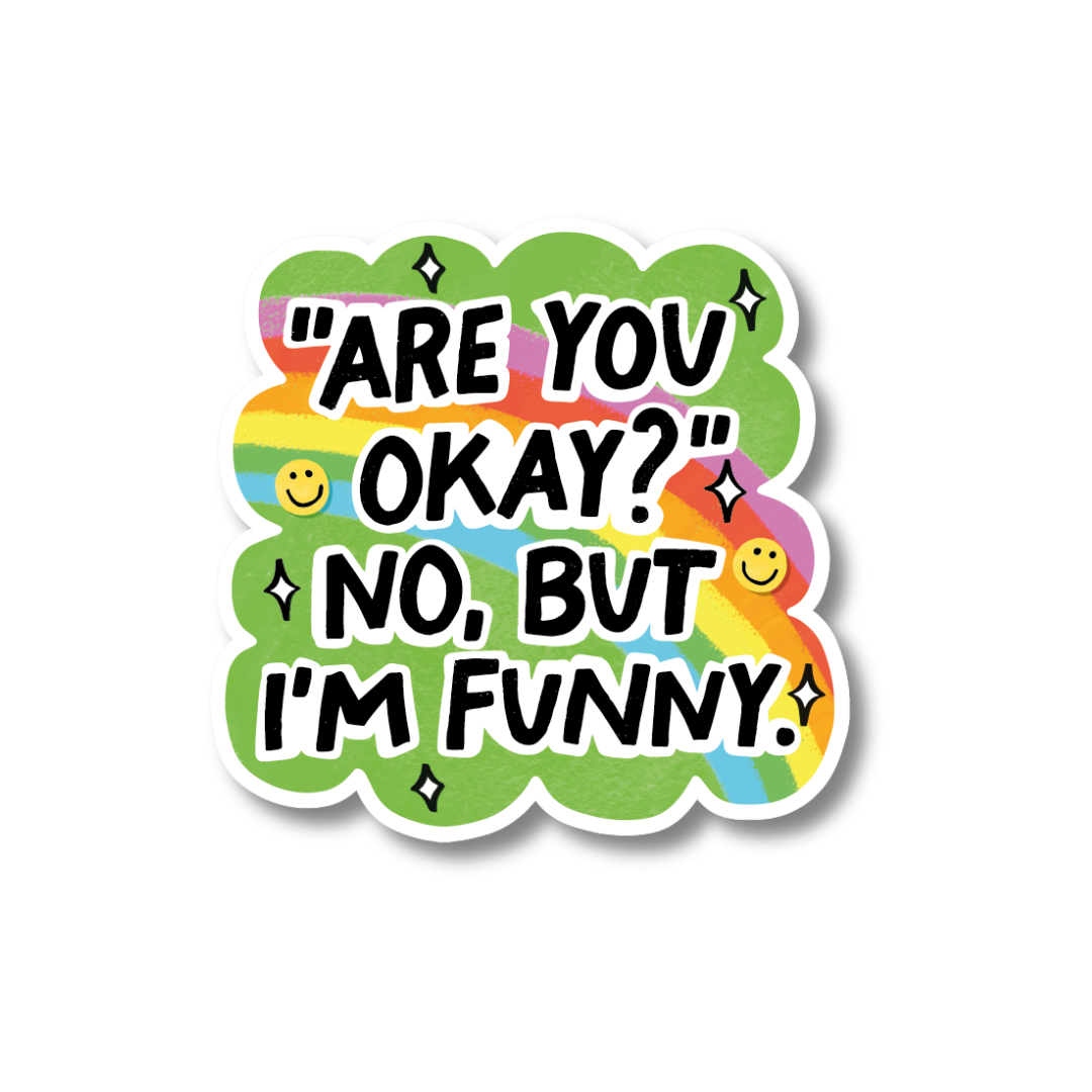 Acrylic Badge Topper: Are you okay? No, but I'm funny
