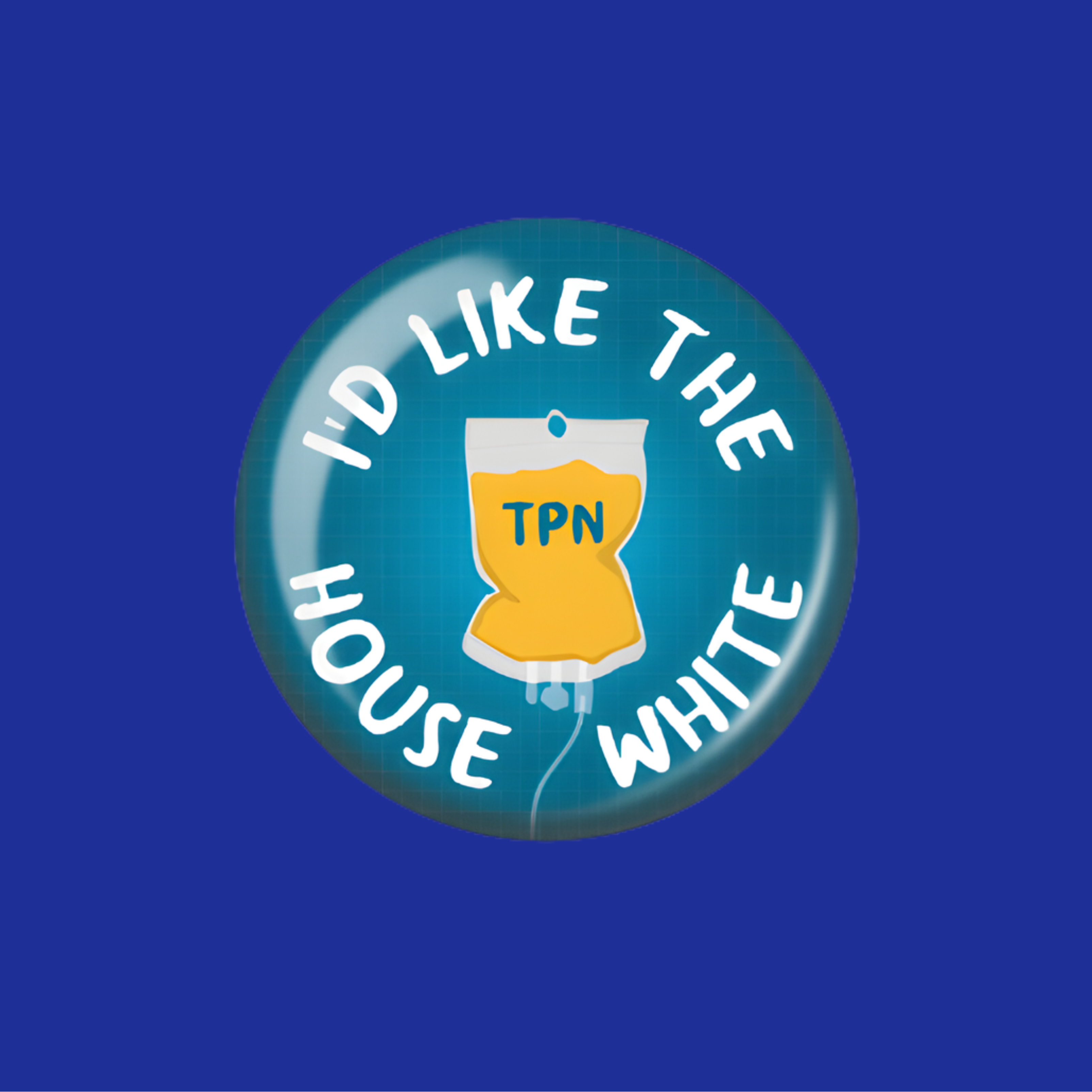 Button badge with text 'I'd like the house white' and a TPN (Total Parenteral Nutrition) bag graphic on a blue background.