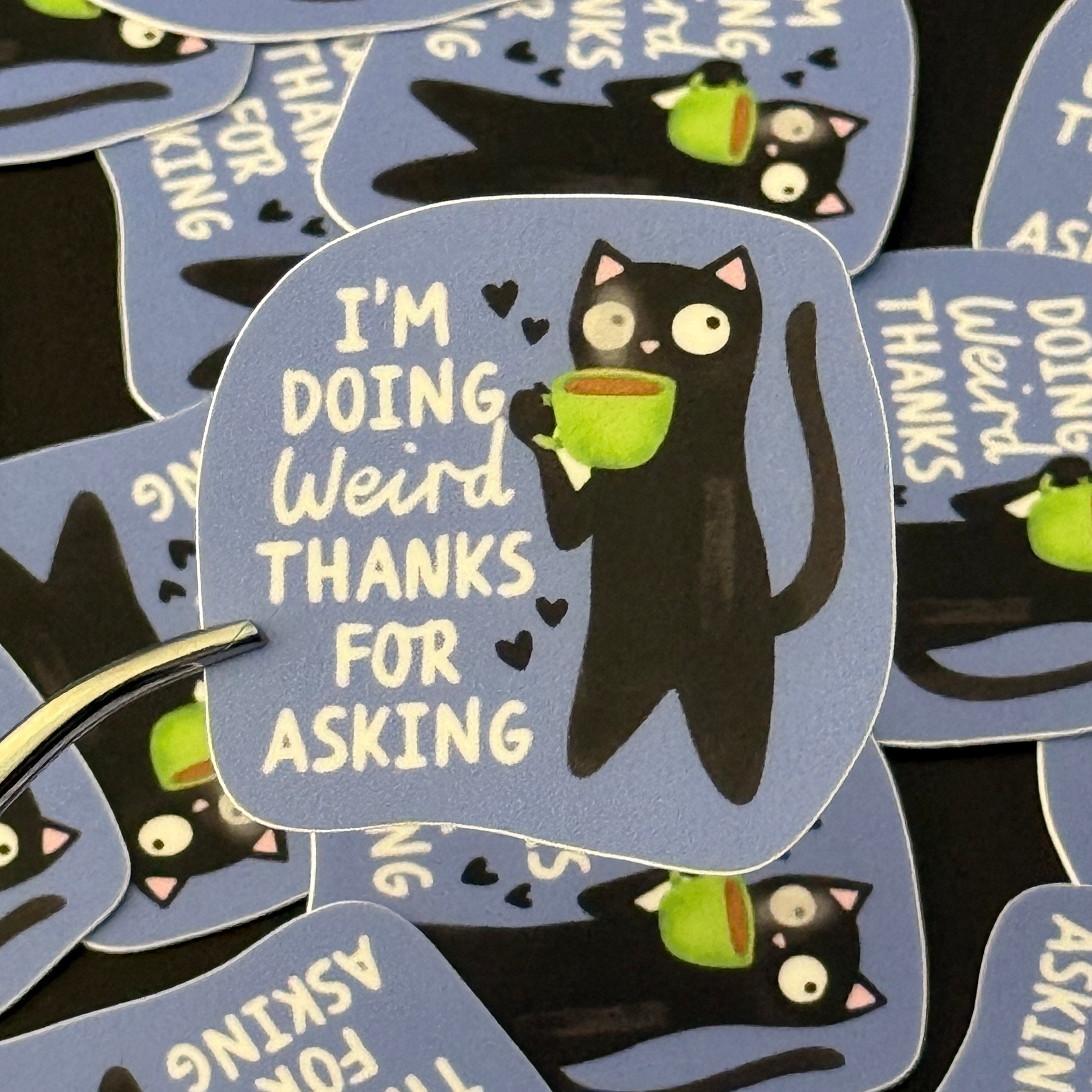 Sticker: I'm doing weird, thanks for asking