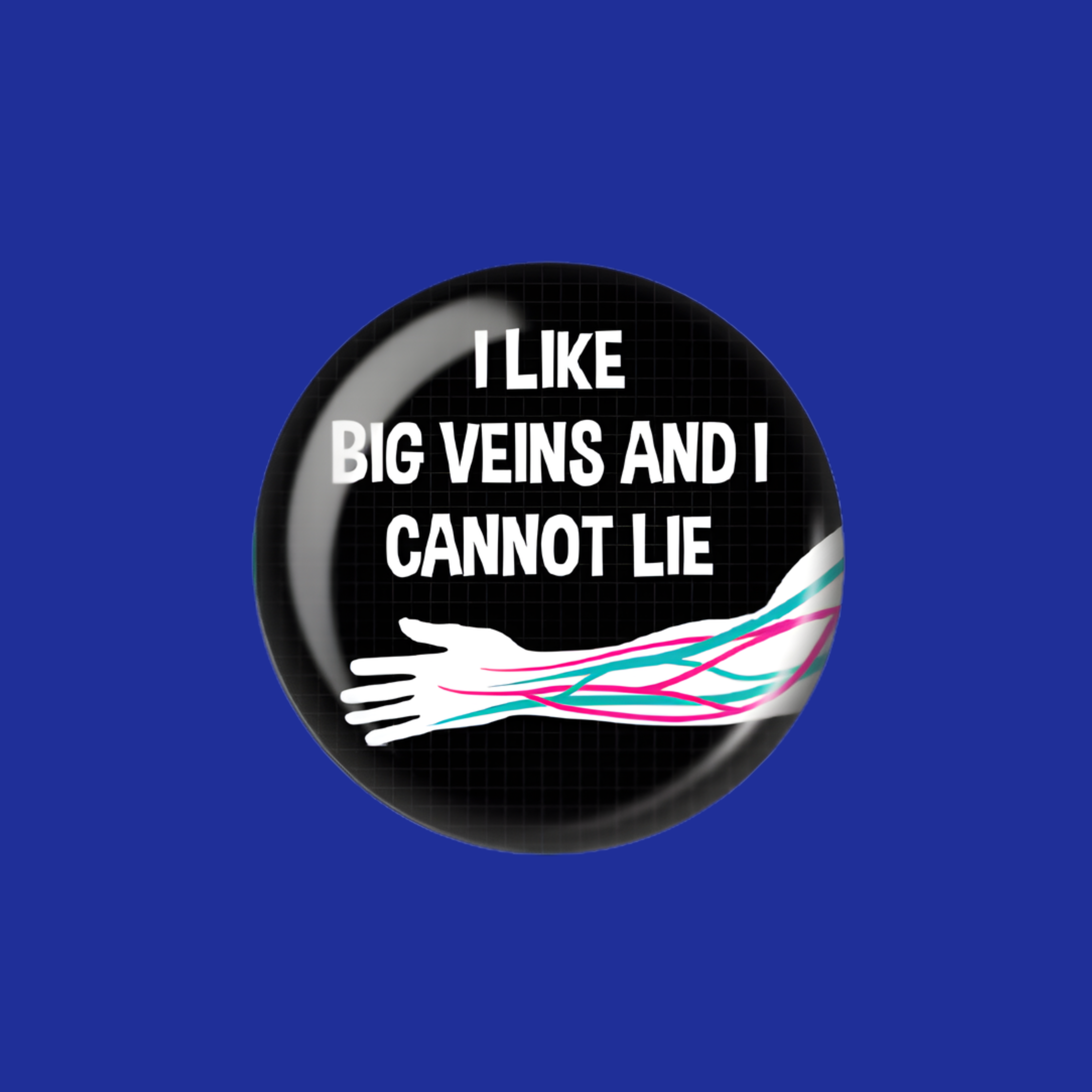 Acrylic Badge Topper: I like Big Veins