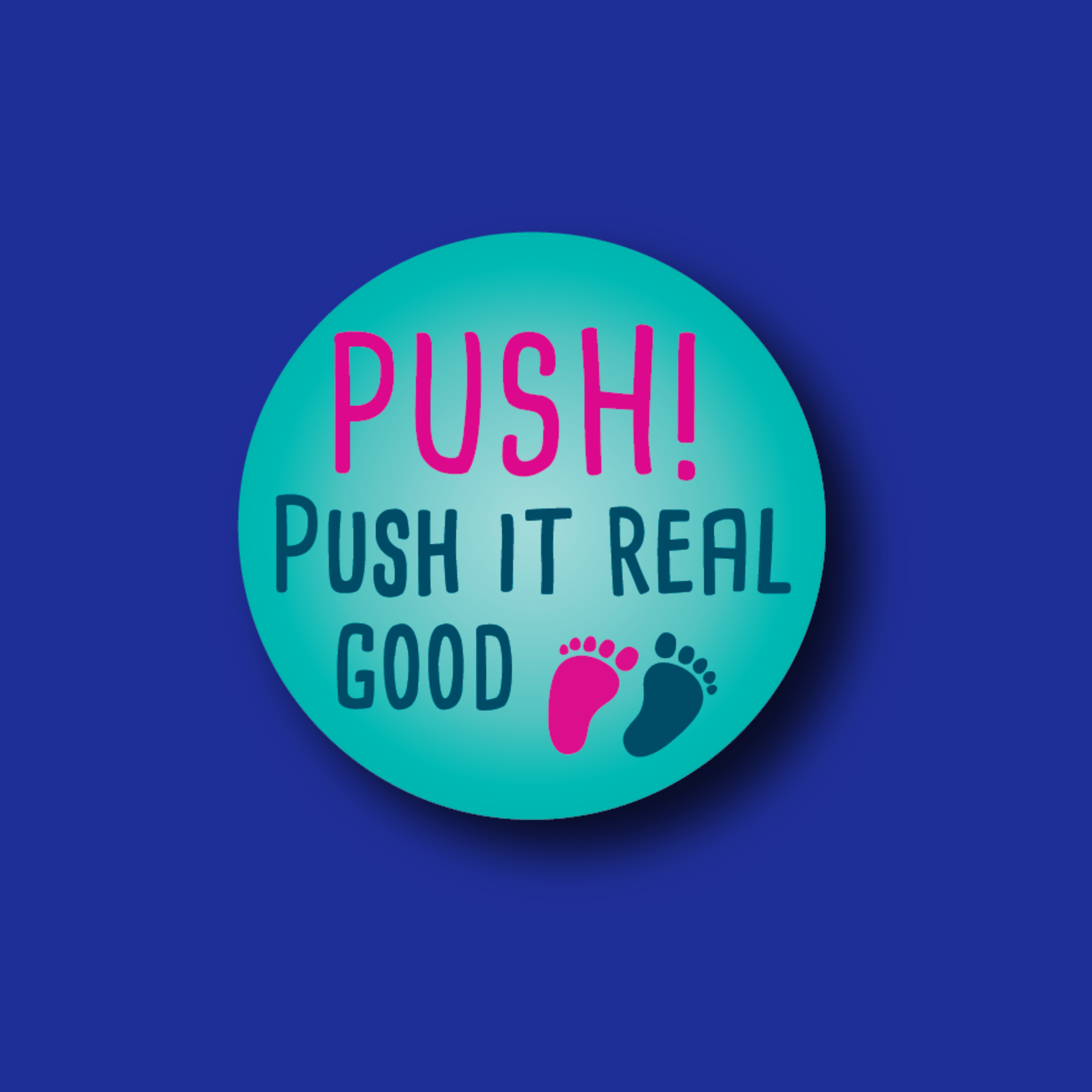 Acrylic Badge Topper: PUSH! Push it real good
