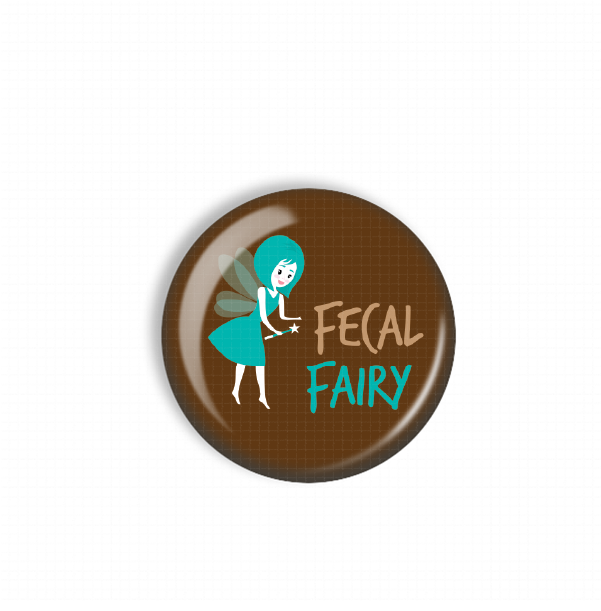 A round brown button with a cartoon illustration of a fairy and the text "FECAL FAIRY" on it.