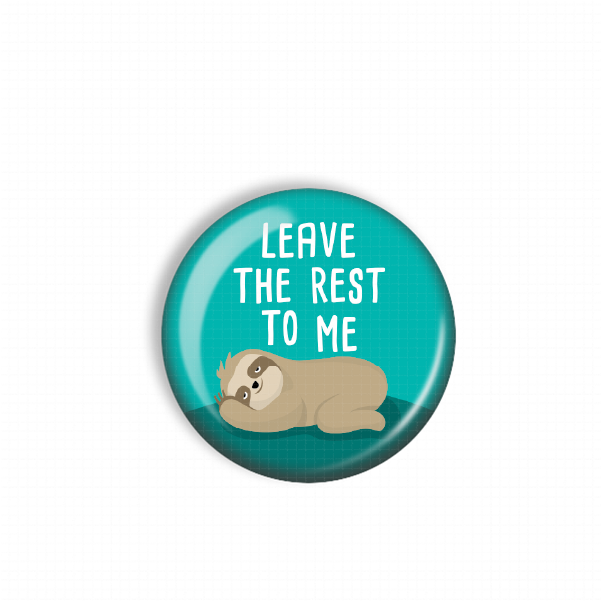 A blue button with a sloth illustration and the text "LEAVE THE REST TO ME" printed on it.