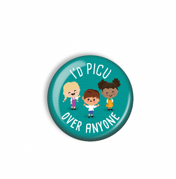 A round button with three cartoon children and the text "I'd PICU OVER ANYONE" on it.