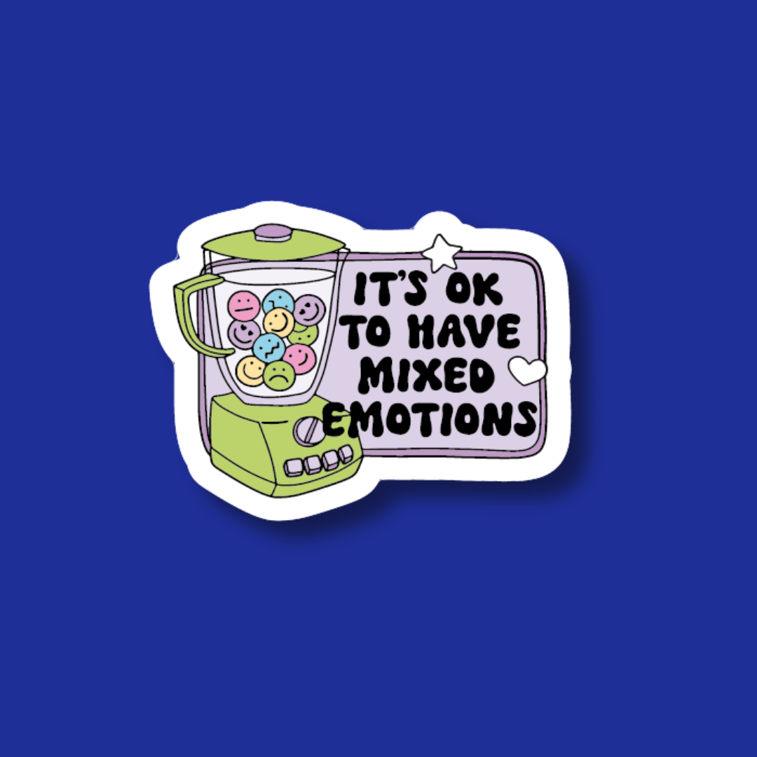 A sticker with a blender and a sign that says "It's OK to have mixed emotions".