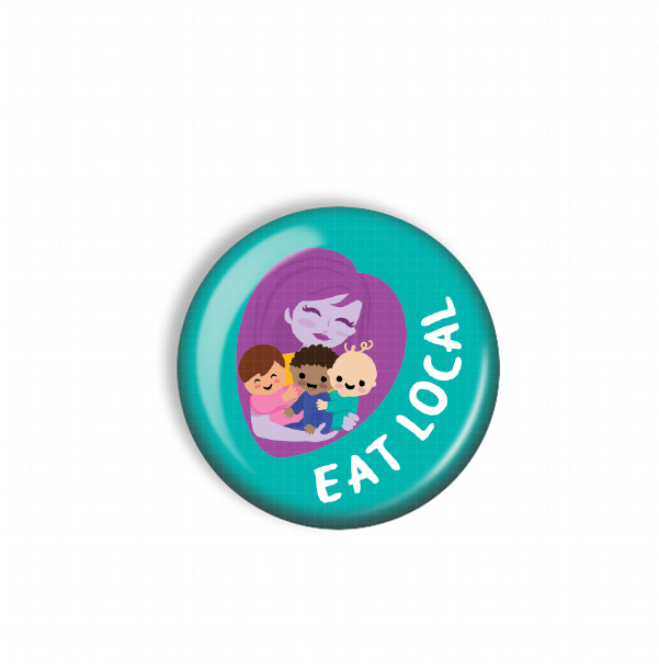 A round button with a cartoon image of a woman holding a baby and the text "EAT LOCAL" written on it.