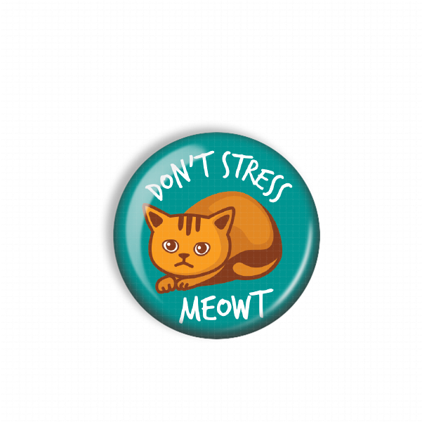 A blue button with a cartoon cat and the text "DON'T STESS MEOWT" printed on it.