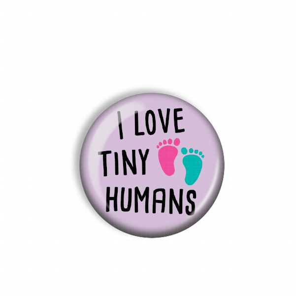 A purple button with the text "I LOVE TINY HUMANS" and two baby footprints in pink and blue colors.