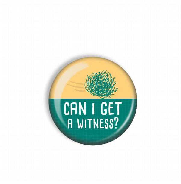 A button with a yellow and green color scheme, featuring a question in white text that reads "Can I get a witness?"