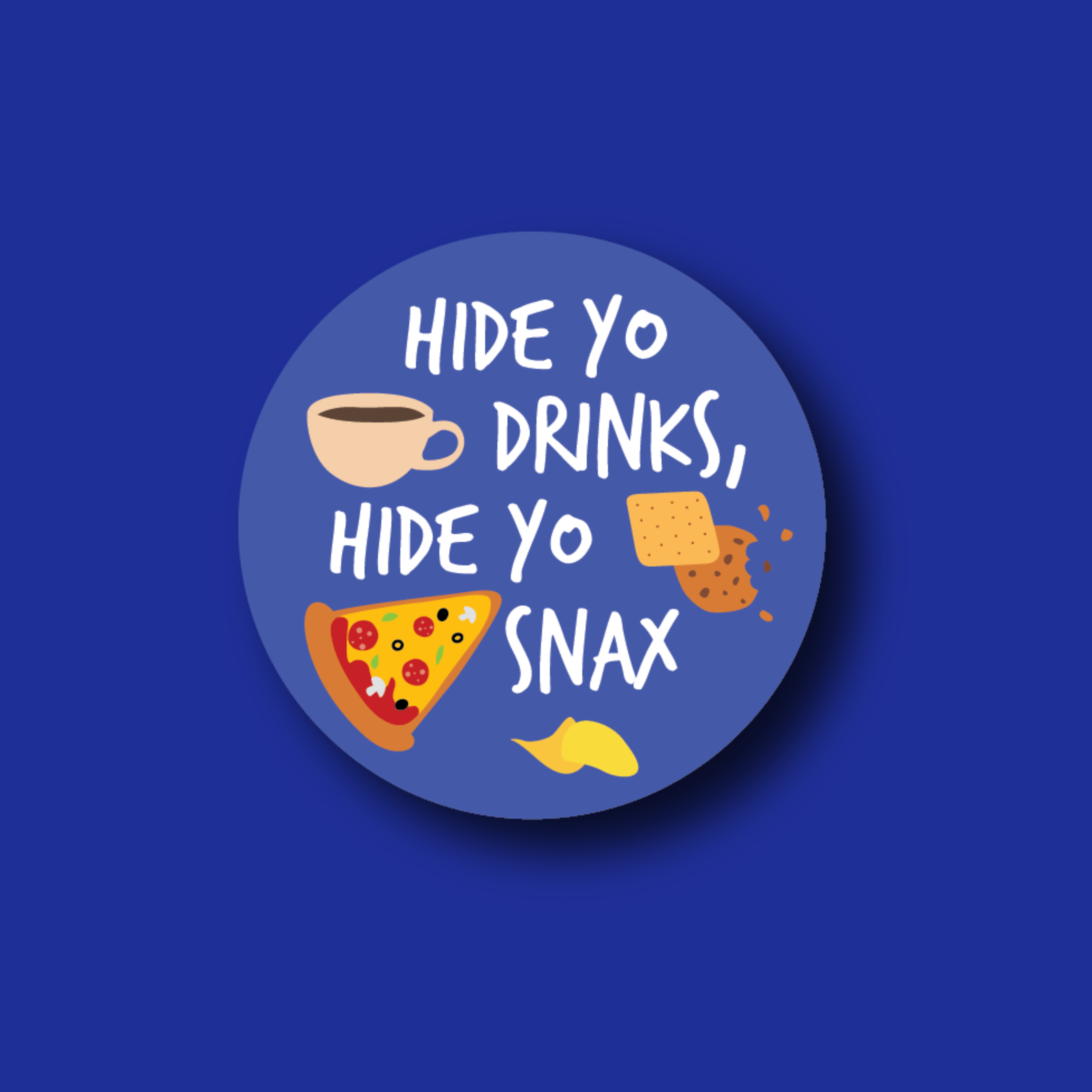 Acrylic Badge Topper: Hide Yo Drinks, Hide Yo Snax
