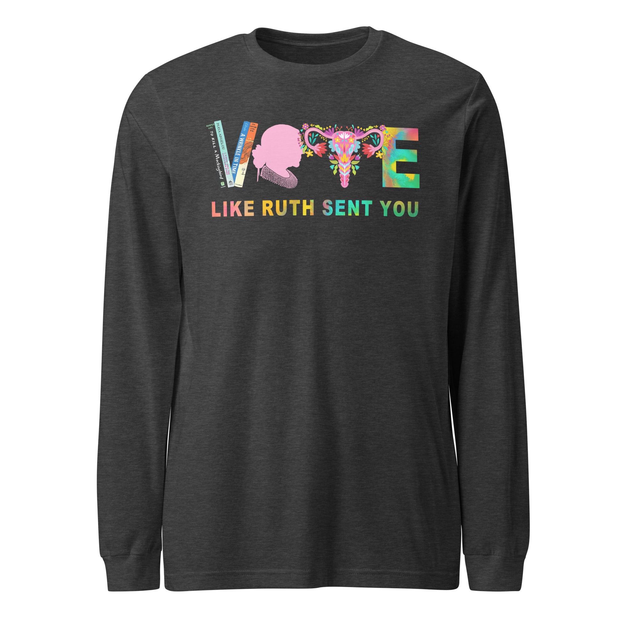 Vote Like Ruth Sent You - Long Sleeve
