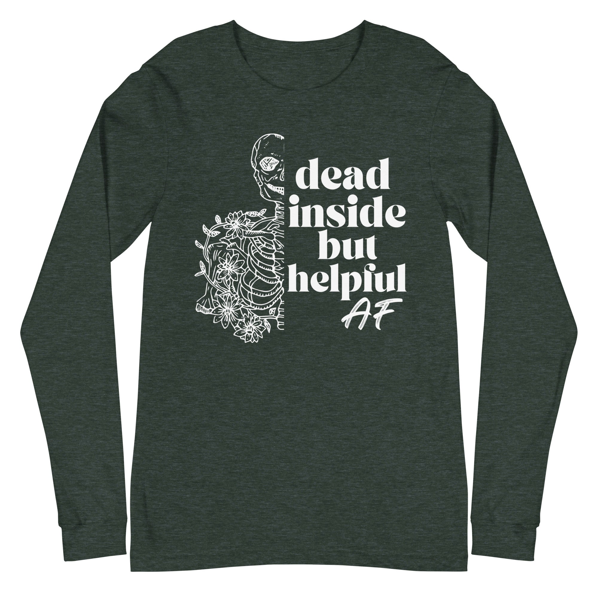 Dead Inside but Helpful AF - Long Sleeve