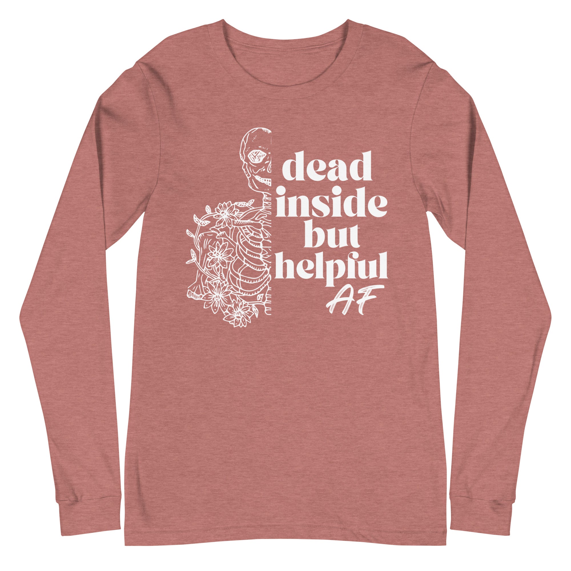 Dead Inside but Helpful AF - Long Sleeve