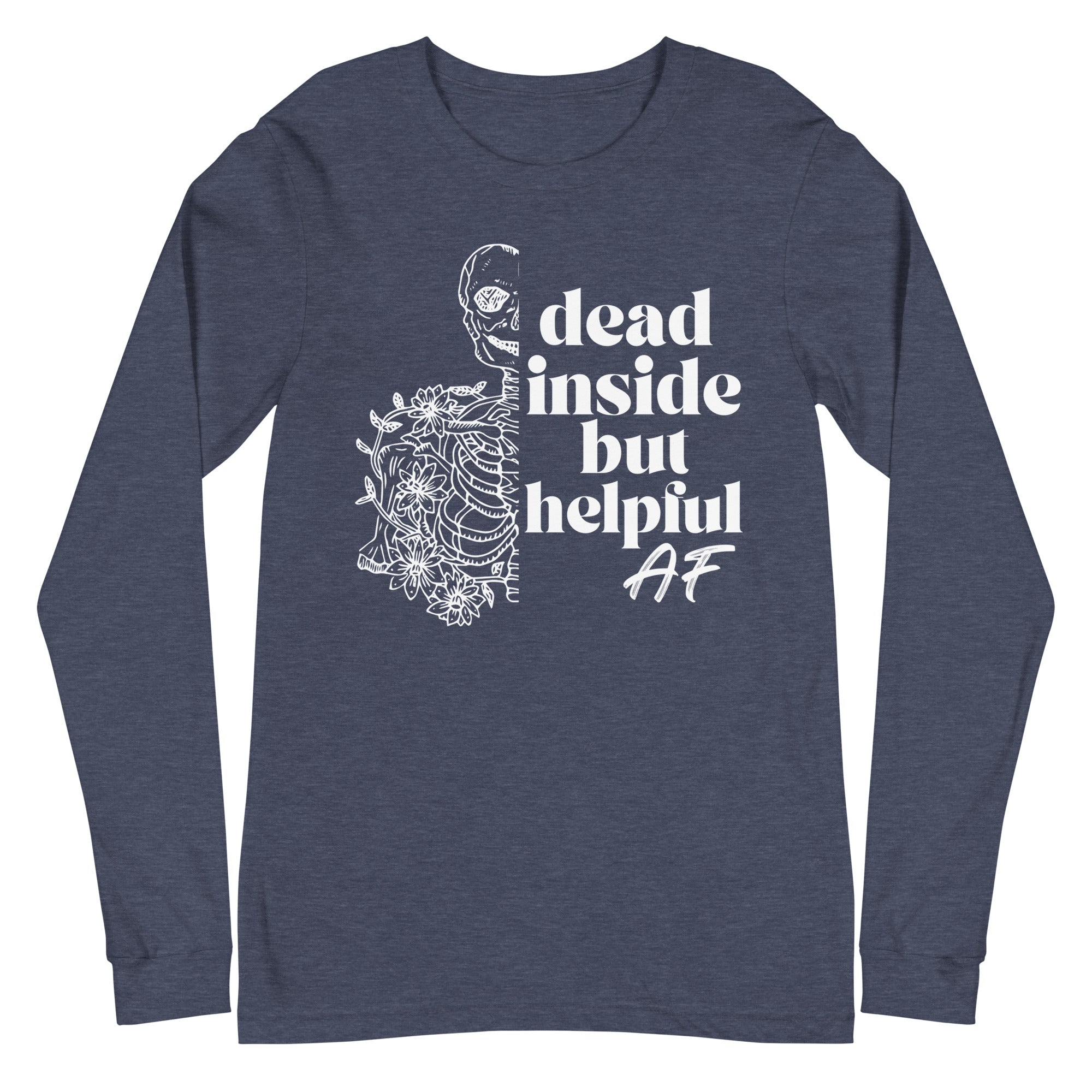 Dead Inside but Helpful AF - Long Sleeve