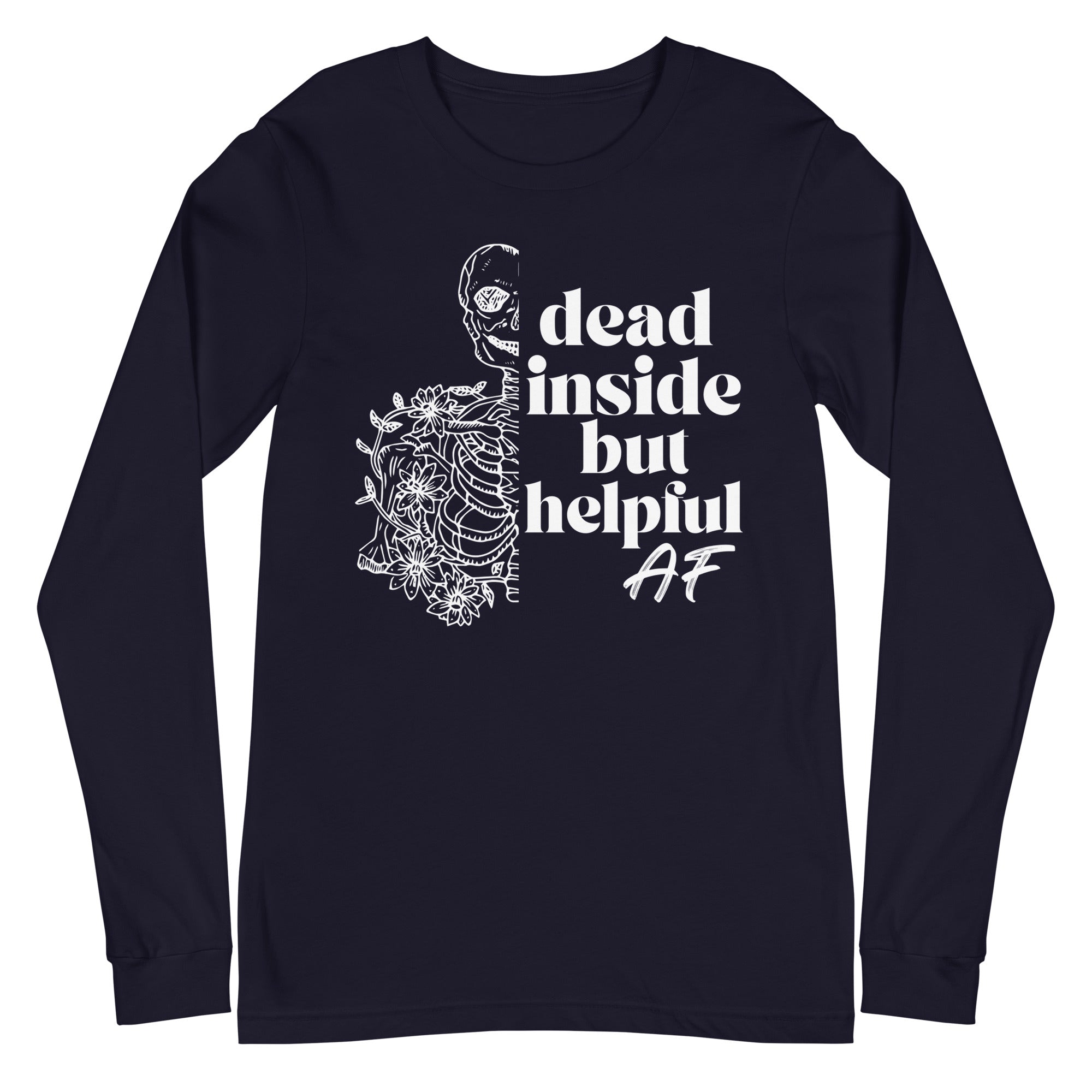 Dead Inside but Helpful AF - Long Sleeve