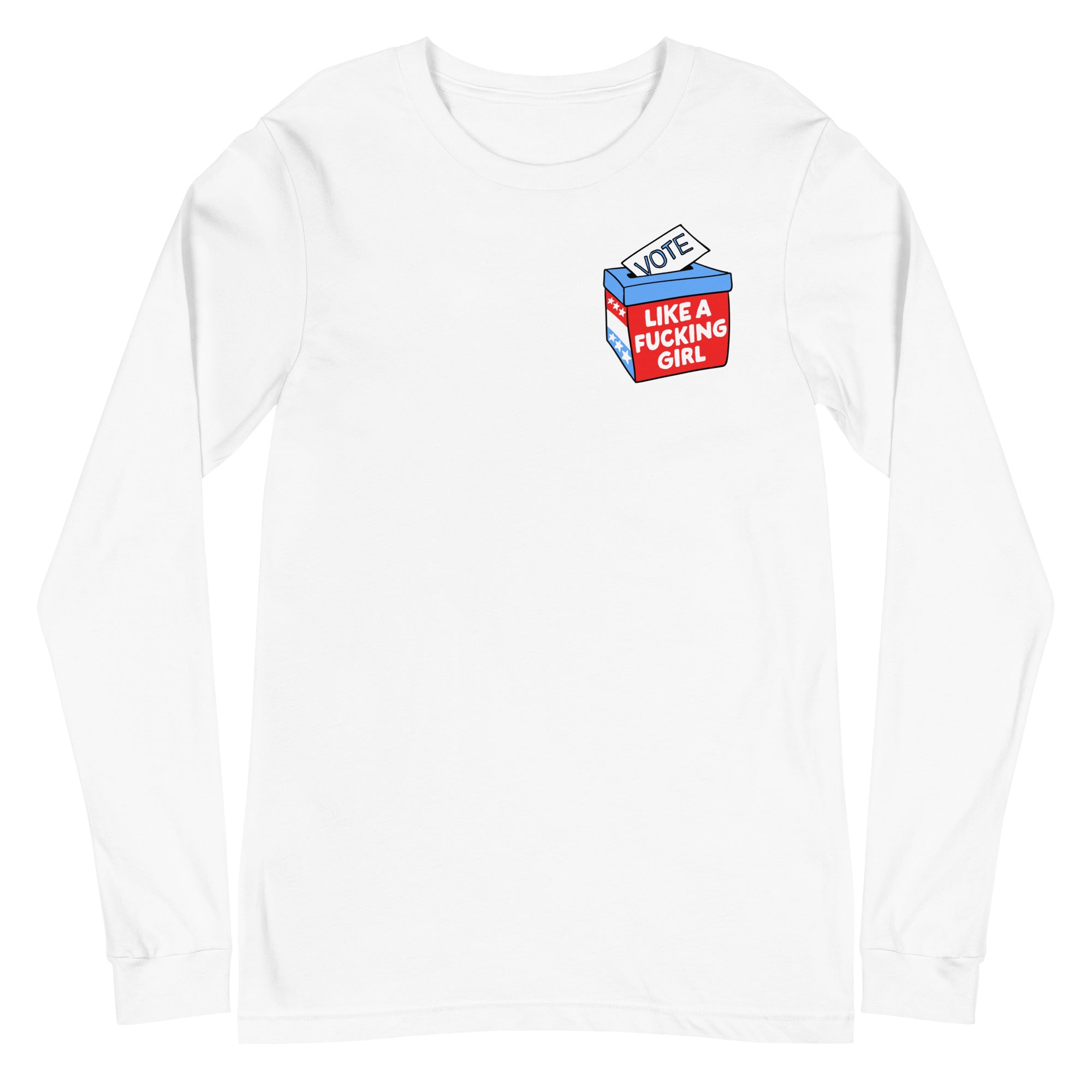 Vote Like a Fucking Girl - Long Sleeve (Left Chest)