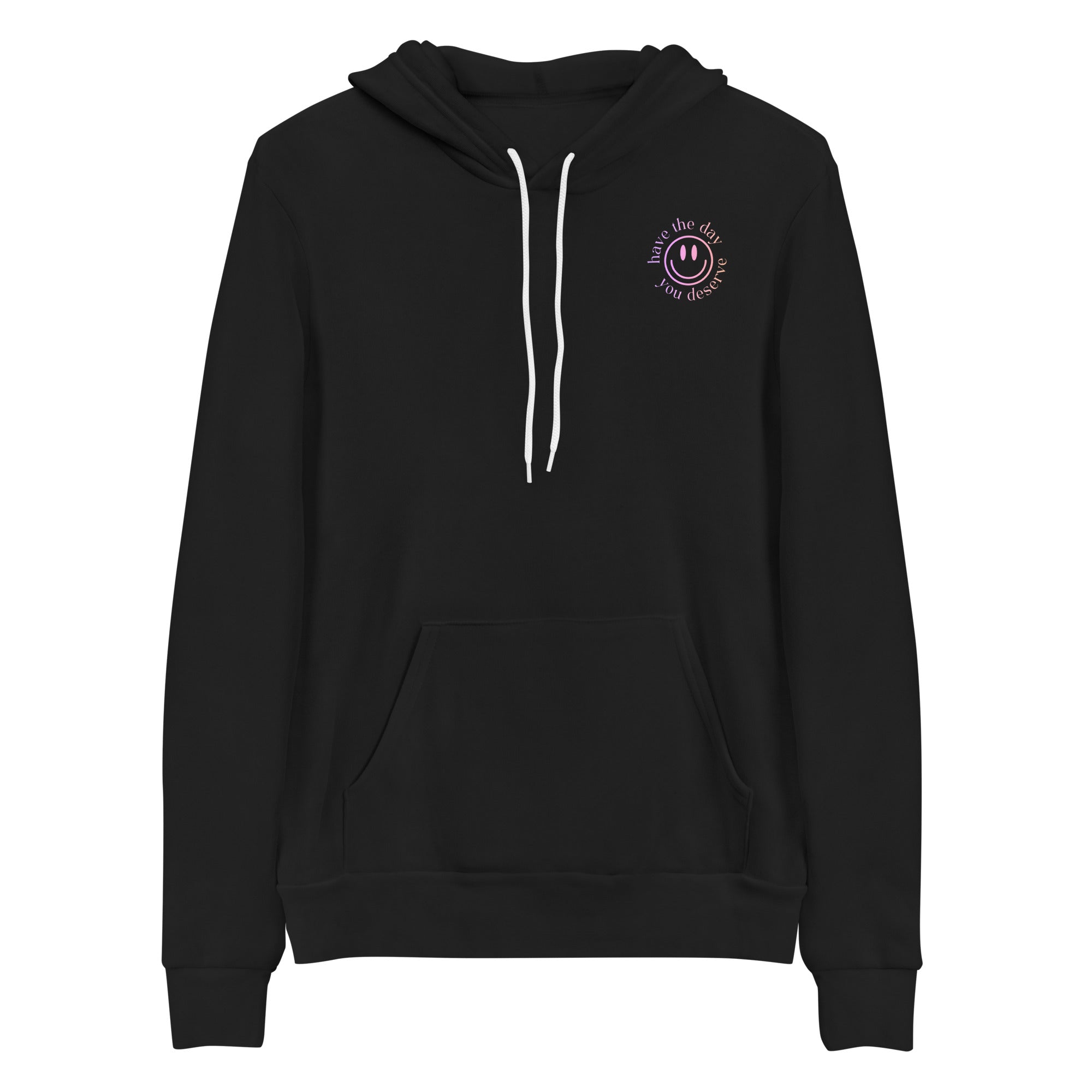 Hoodie: Have the day you deserve