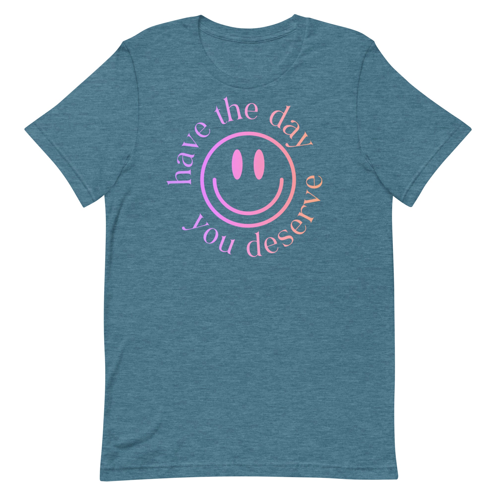 Have the day you deserve