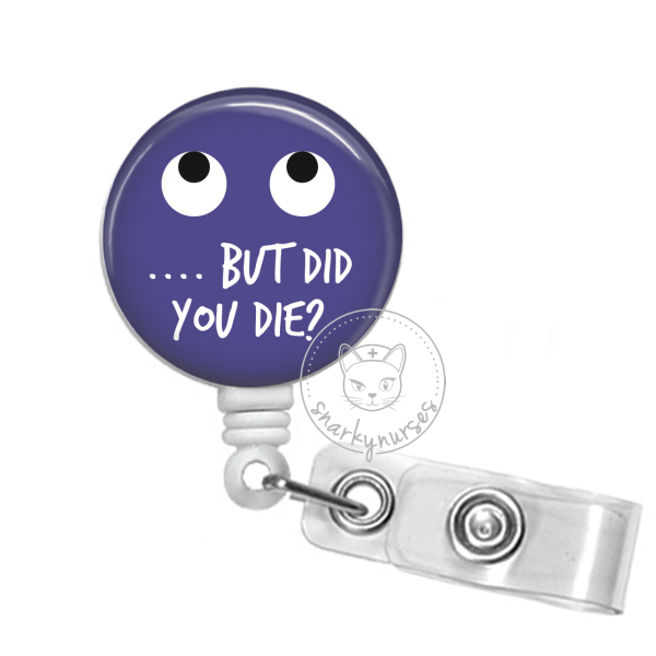 Badge Reel:  but did you die? – snarkynurses