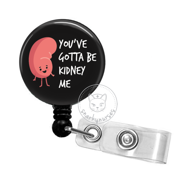 Badge Reel: You've Gotta Be Kidney Me – snarkynurses