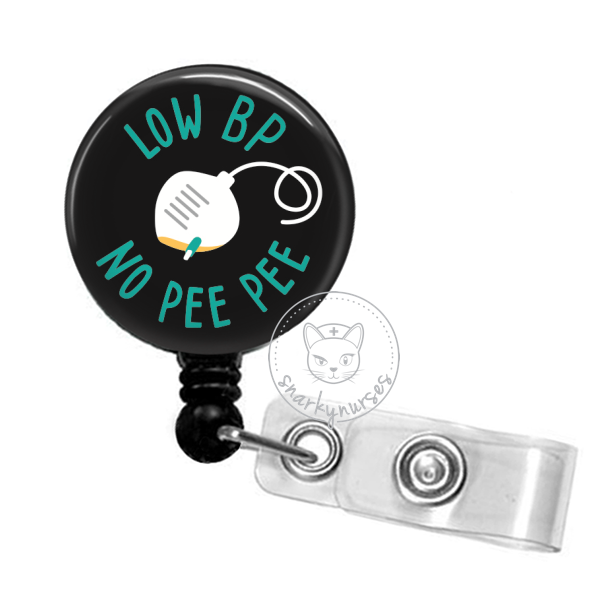Badge Reel: Low BP, No Pee Pee – snarkynurses