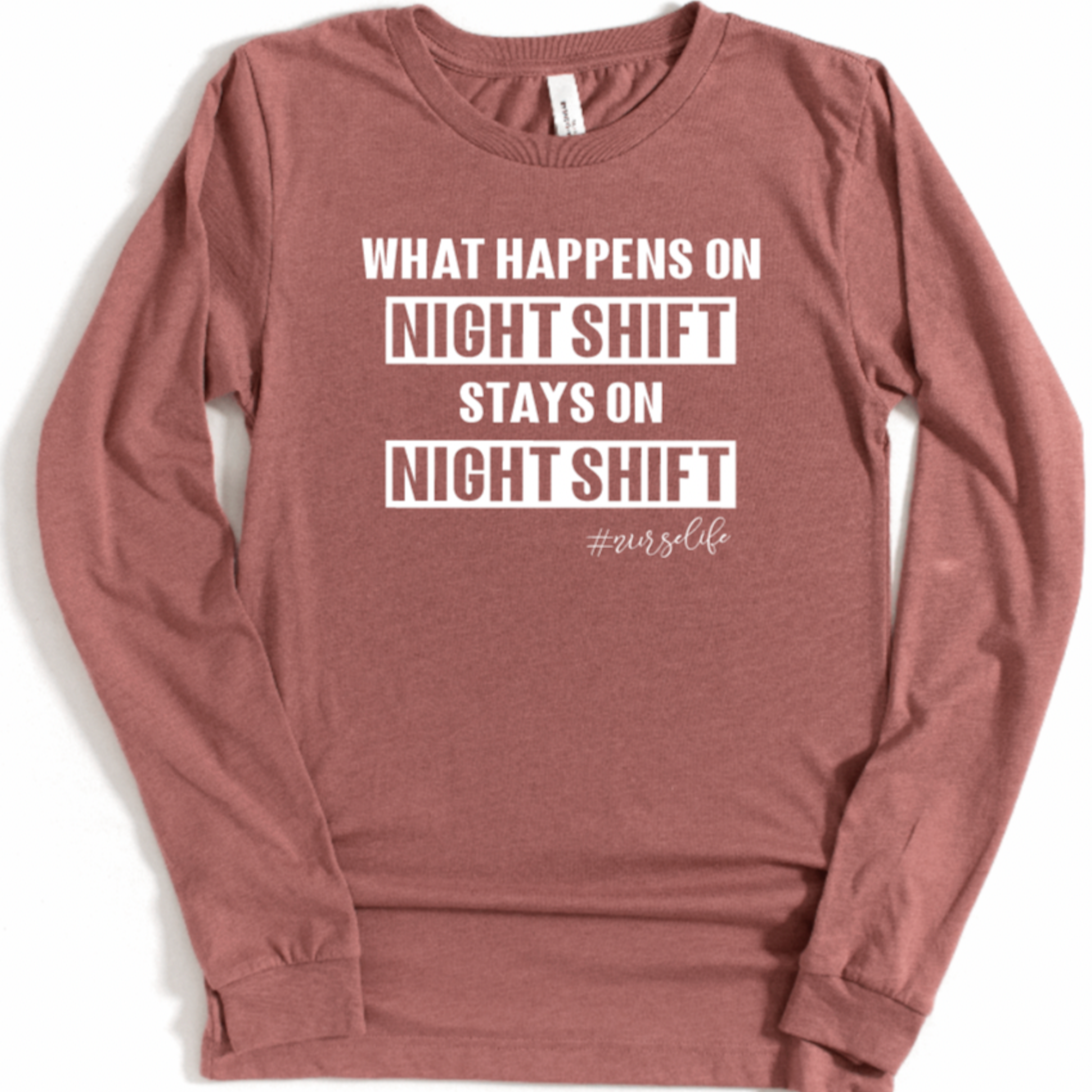 What Happens on Night Shift Stays on Night Shift - Long Sleeve
