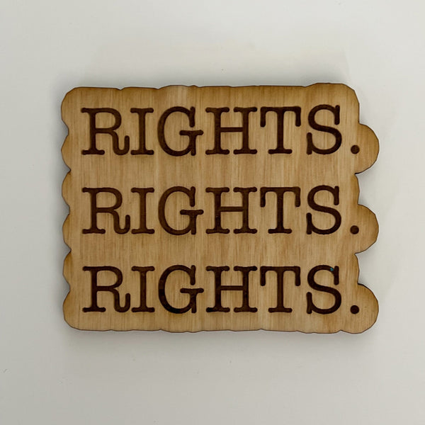 Wooden Magnet: Rights Rights Rights
