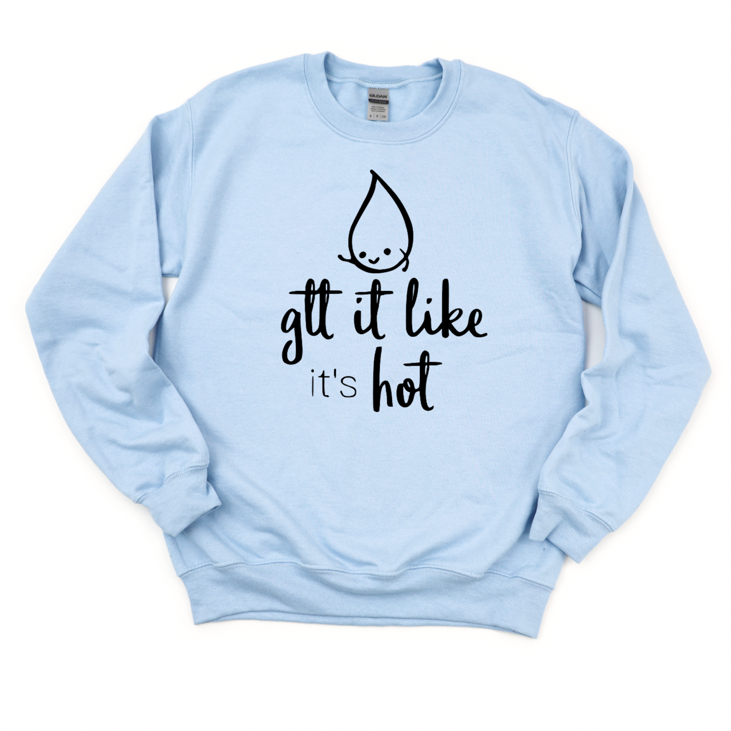 Sweatshirt: Gtt it Like it's Hot