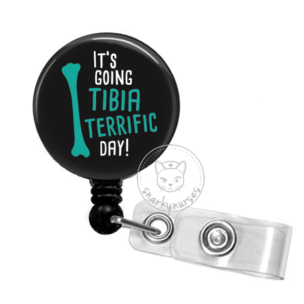 Badge Reel: It's Going Tibia Terrific Day – snarkynurses