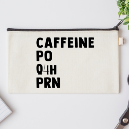 Pen Bag: Caffeine PO q4h PRN – snarkynurses