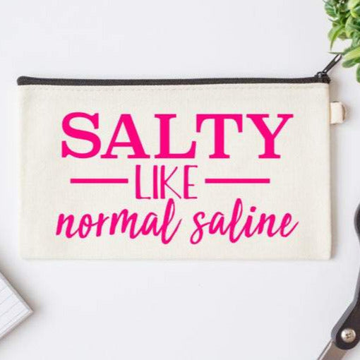 Pen Bag: Salty Like Normal Saline – snarkynurses