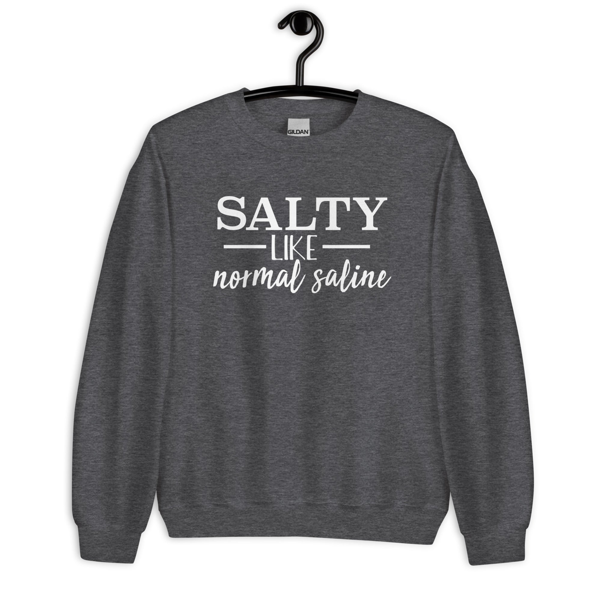 Sweatshirt: Salty like Normal Saline