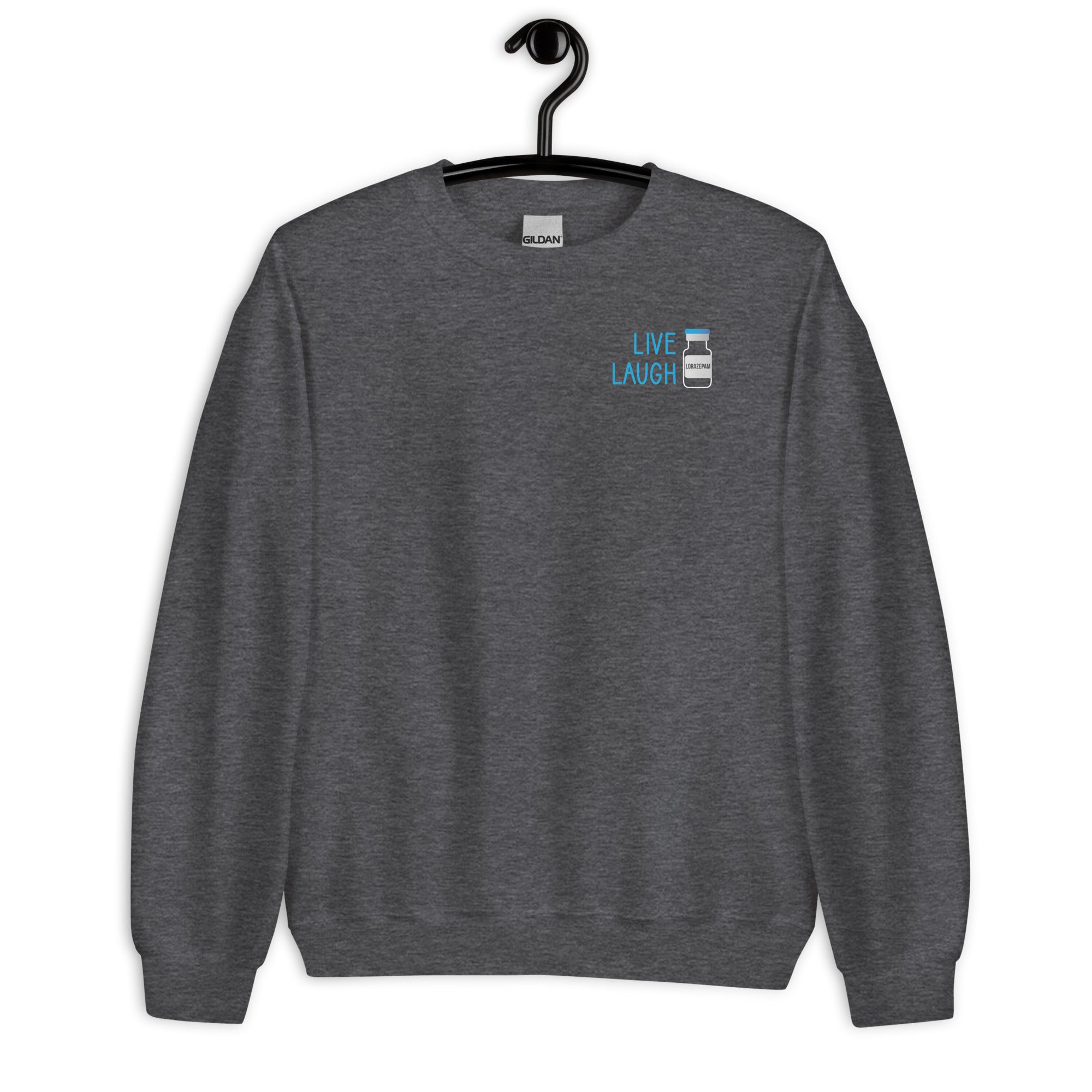 Sweatshirt: Live Laugh Lorazepam- Left Chest