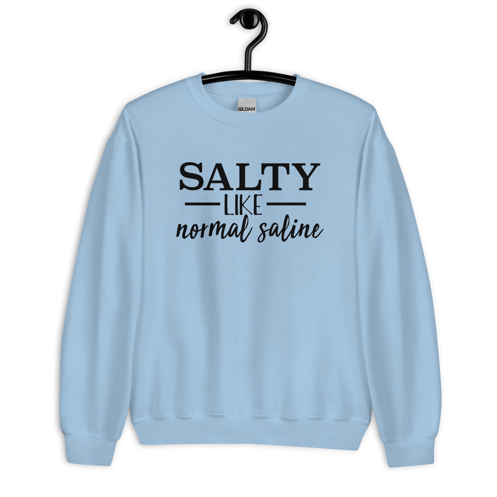 Sweatshirt: Salty like Normal Saline