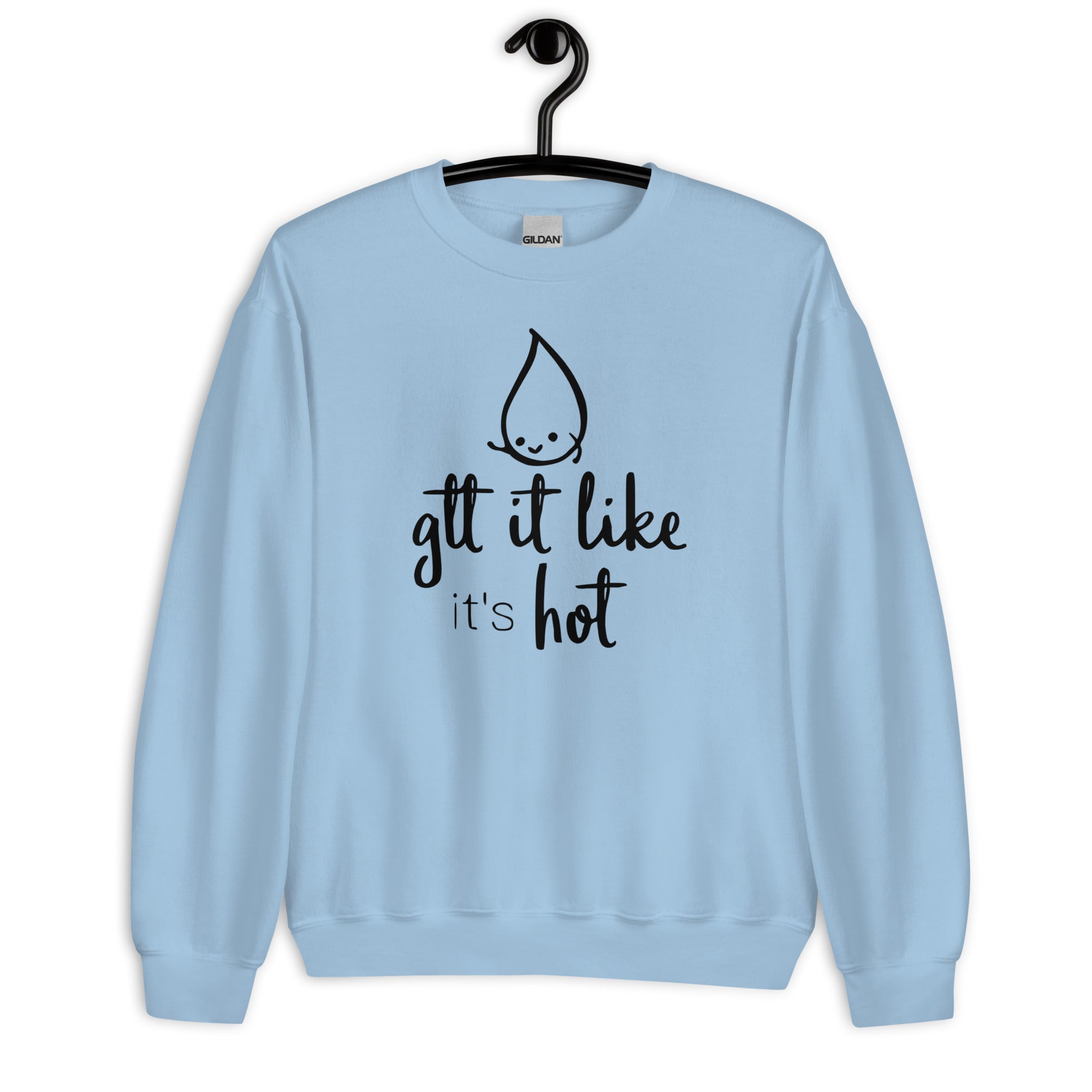 Sweatshirt: Gtt it Like it's Hot