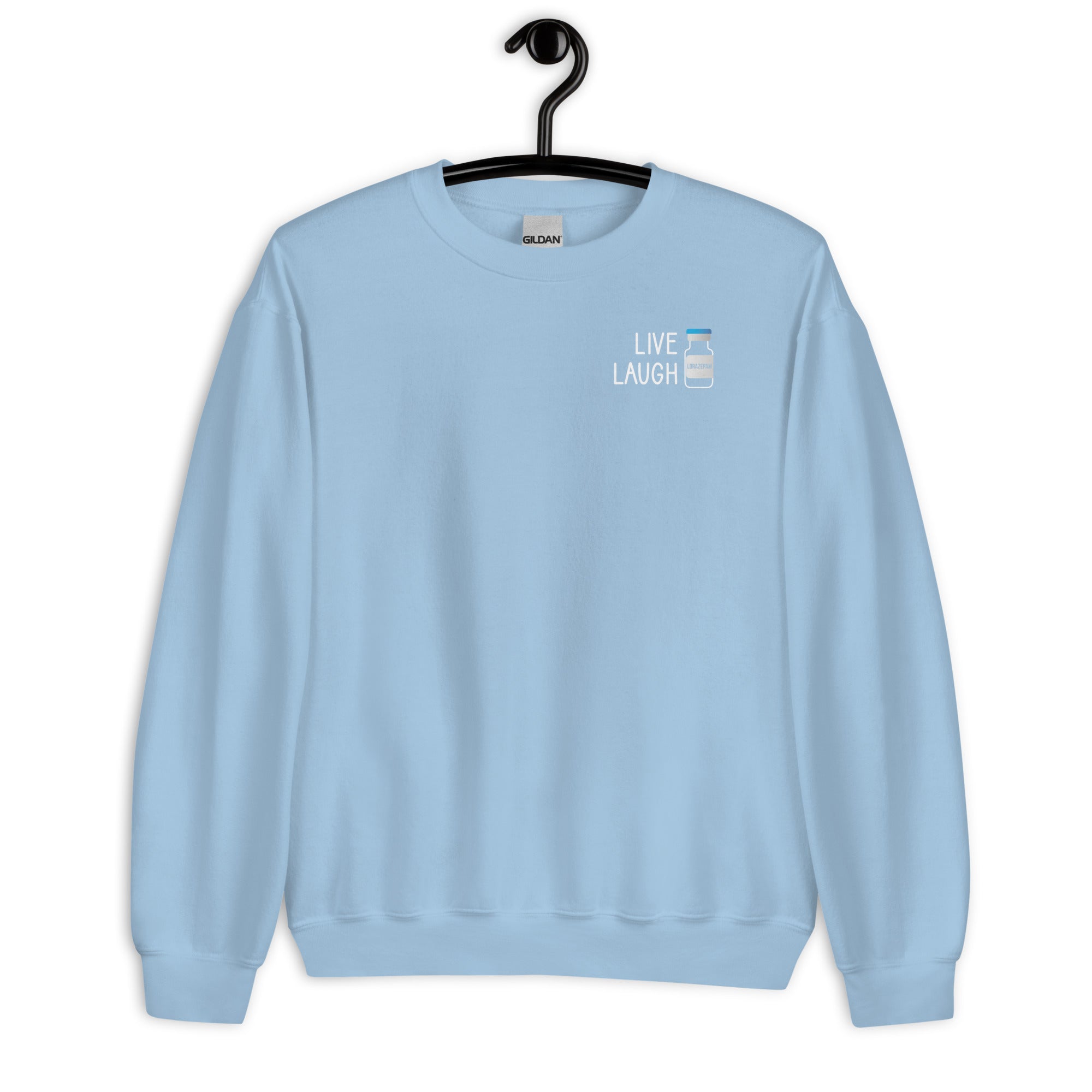 Sweatshirt: Live Laugh Lorazepam- Left Chest
