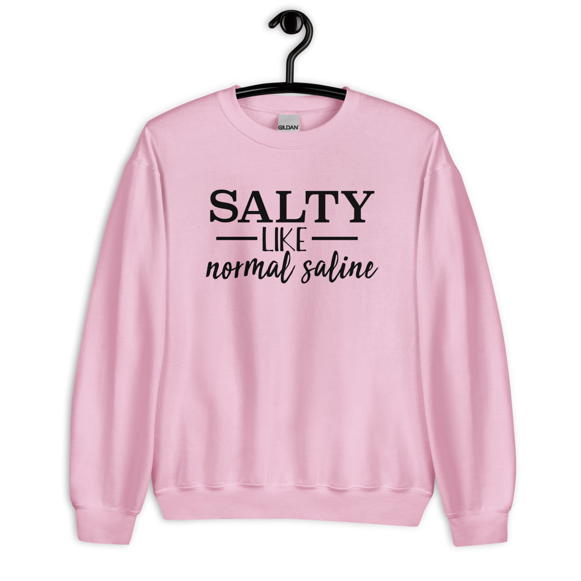 Sweatshirt: Salty like Normal Saline